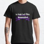 We Finish each Others Sandwiches Classic T-Shirt RB0701 product Offical Saying Shirt Merch