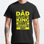 Dad You Are The King Happy Fathers Day Blue Classic T-Shirt RB0701 product Offical Saying Shirt Merch