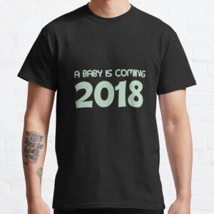 A Baby Is Coming 2018 Green Classic T-Shirt RB0701 product Offical Saying Shirt Merch