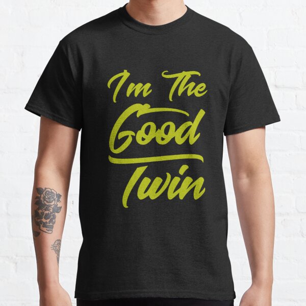 Im The Good Twin (Bright Green) Classic T-Shirt RB0701 product Offical Saying Shirt Merch