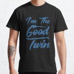 Im The Good Twin (Blue) Copy Classic T-Shirt RB0701 product Offical Saying Shirt Merch