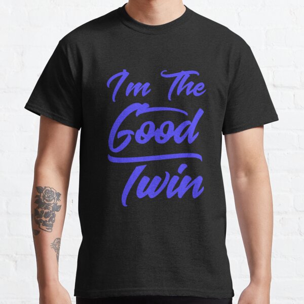 Im The Good Twin (Dark Blue) Classic T-Shirt RB0701 product Offical Saying Shirt Merch