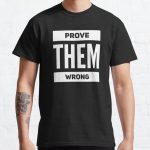 Prove Them Wrong Classic T-Shirt RB0701 product Offical Saying Shirt Merch