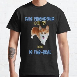 This Friendship With My Corgi Is Fur-Real Classic T-Shirt RB0701 product Offical Saying Shirt Merch