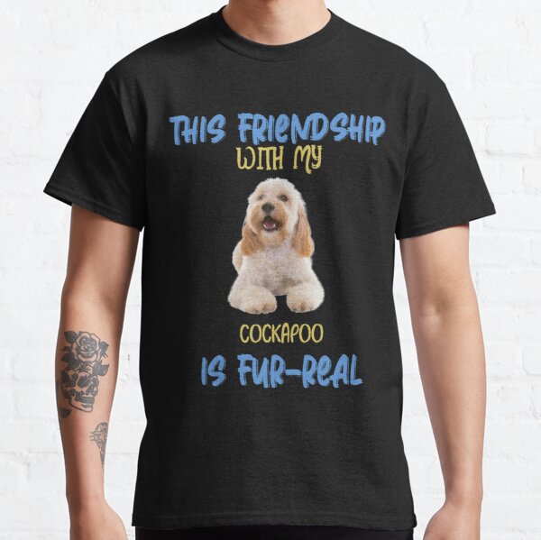 This Friendship With My Cocapoo Is Fur-Real Classic T-Shirt RB0701 product Offical Saying Shirt Merch