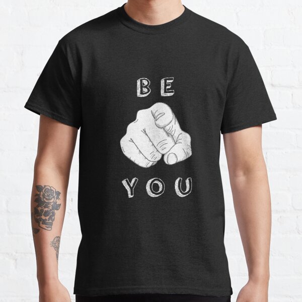 Be You Classic T-Shirt RB0701 product Offical Saying Shirt Merch