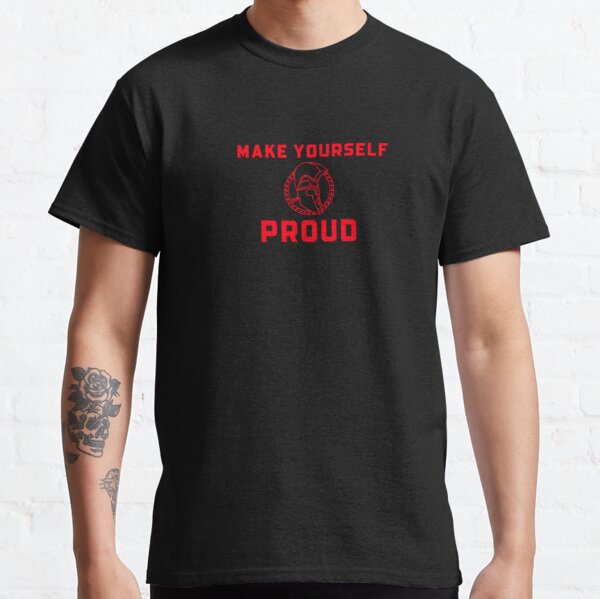Make Yourself Proud Classic T-Shirt RB0701 product Offical Saying Shirt Merch