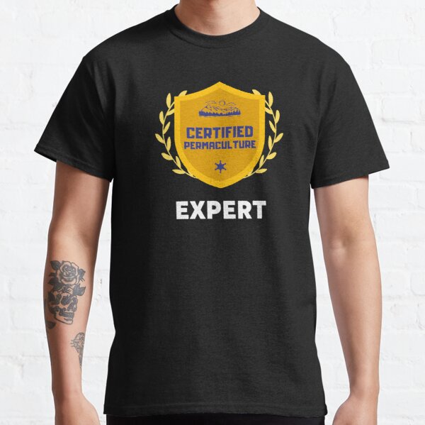 Certfied Permaculture Expert Classic T-Shirt RB0701 product Offical Saying Shirt Merch
