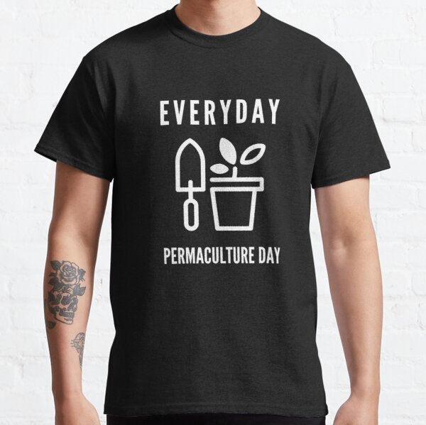 Everyday Permaculture Day Classic T-Shirt RB0701 product Offical Saying Shirt Merch