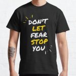 Don't let fear stop you  Classic T-Shirt RB0701 product Offical Saying Shirt Merch