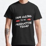 I Am Going To Be Productive Today Classic T-Shirt RB0701 product Offical Saying Shirt Merch