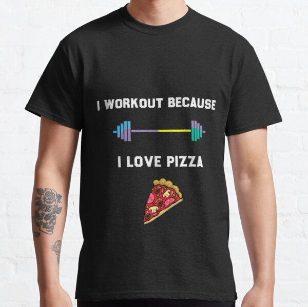 I workout because I love Pizza  Classic T-Shirt RB0701 product Offical Saying Shirt Merch