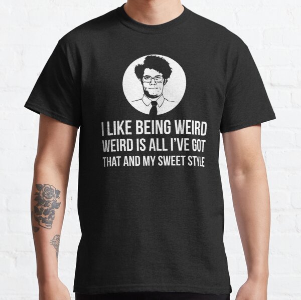 Maurice Moss I Like Being Weird Quote Tee Shirt Classic T-Shirt RB0801 product Offical Saying Shirt Merch