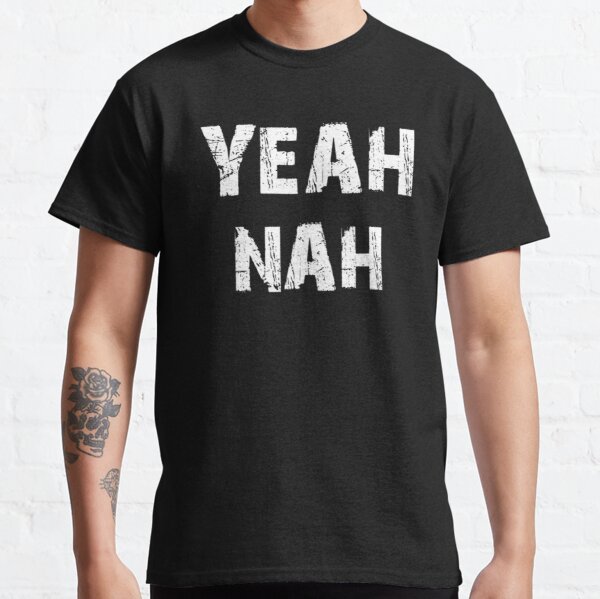 Yeah nah - Yeahnah - ozzy saying Classic T-Shirt RB0801 product Offical Saying Shirt Merch