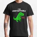 I AM UNSTOPPABLE Dinosaur T-Rex Tyrannosaurus Classic T-Shirt RB0801 product Offical Saying Shirt Merch