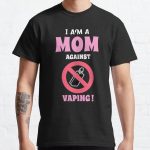 I Am a Mom Against Vaping ! - Oddly Specific T-Shirts Classic T-Shirt RB0801 product Offical Saying Shirt Merch