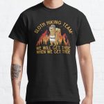 Sloth Hiking Team - We will get there, when we get there, Funny Vintage Classic T-Shirt RB0801 product Offical Saying Shirt Merch