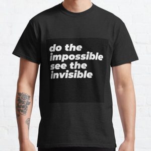 Do The Impossible See The Invisible Classic T-Shirt RB0801 product Offical Saying Shirt Merch