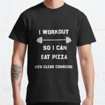 i work out so i can eat pizza with clear conscience Classic T-Shirt RB0701 product Offical Saying Shirt Merch