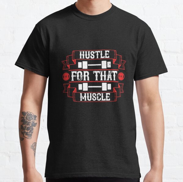 Hustle for that muscle Classic T-Shirt RB0701 product Offical Saying Shirt Merch