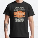 Your body can stand almost anything. It’s your mind that you have to convince Classic T-Shirt RB0701 product Offical Saying Shirt Merch