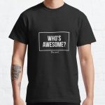Who's Awesome?- You Are! Classic T-Shirt RB0701 product Offical Saying Shirt Merch