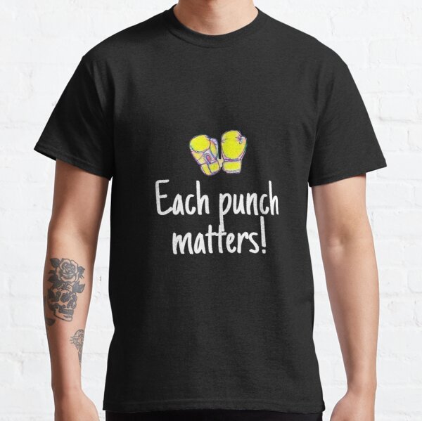 Each punch matters Classic T-Shirt RB0701 product Offical Saying Shirt Merch