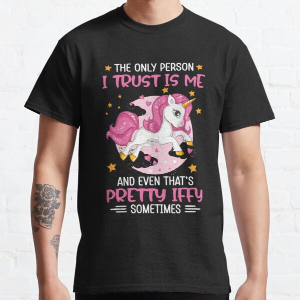 The only person i trust is me and even thats pretty iffy Classic T-Shirt RB0701 product Offical Saying Shirt Merch