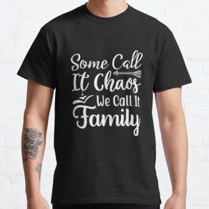Some Call it Chaos, We Call it Family Classic T-Shirt RB0701 product Offical Saying Shirt Merch