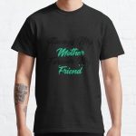 Always My Mother Forever My Friend Classic T-Shirt RB0701 product Offical Saying Shirt Merch