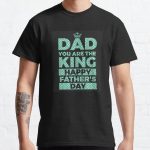 Dad You Are The King Happy Fathers Day (2) Colorful 1 Classic T-Shirt RB0701 product Offical Saying Shirt Merch
