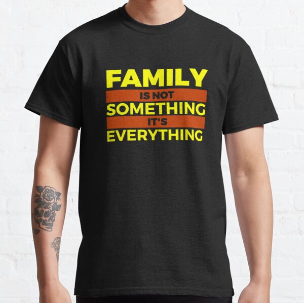 Family Is Not Something It's Everything Blue Classic T-Shirt RB0701 product Offical Saying Shirt Merch