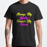 Always My Mother Forever My Friend1 Classic T-Shirt RB0701 product Offical Saying Shirt Merch