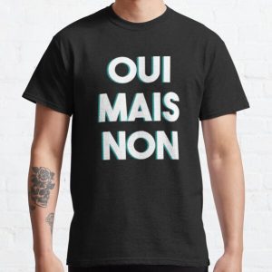 OUI MAIS NON - Colloquial French Classic T-Shirt RB0801 product Offical Saying Shirt Merch