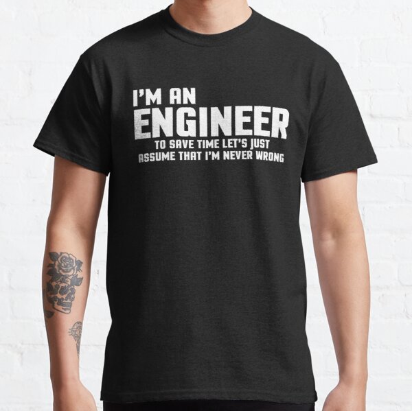 I'm An Engineer Funny Quote Classic T-Shirt RB0801 product Offical Saying Shirt Merch
