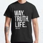 Way Truth Life John 14:6 Bible Scripture Verse Christian Gift Classic T-Shirt RB0701 product Offical Saying Shirt Merch