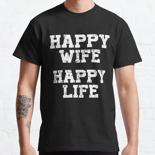 Happy Wife Happy Life T-Shirt Classic T-Shirt RB0701 product Offical Saying Shirt Merch