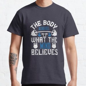 The body achieves what the mind believes Classic T-Shirt RB0701 product Offical Saying Shirt Merch