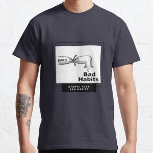 Starve Your Bad Habits Classic T-Shirt RB0701 product Offical Saying Shirt Merch