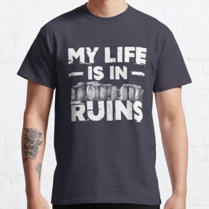 My Life Is In  Ruins Archaeology Classic T-Shirt RB0701 product Offical Saying Shirt Merch