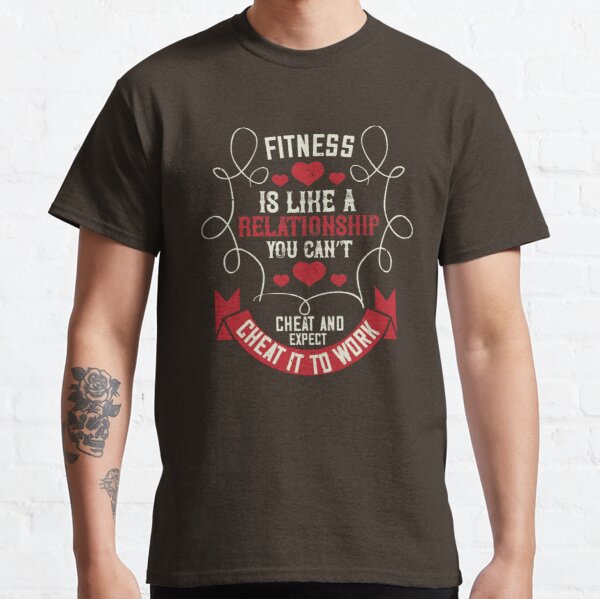 Fitness is like a relationship. You can’t cheat and expect it to work Classic T-Shirt RB0701 product Offical Saying Shirt Merch