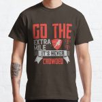 Go the extra mile. It’s never crowded Classic T-Shirt RB0701 product Offical Saying Shirt Merch