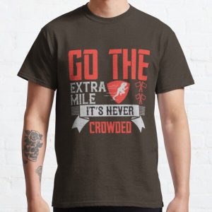Go the extra mile. It’s never crowded Classic T-Shirt RB0701 product Offical Saying Shirt Merch