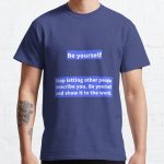 Be Yourself. Classic T-Shirt RB0701 product Offical Saying Shirt Merch