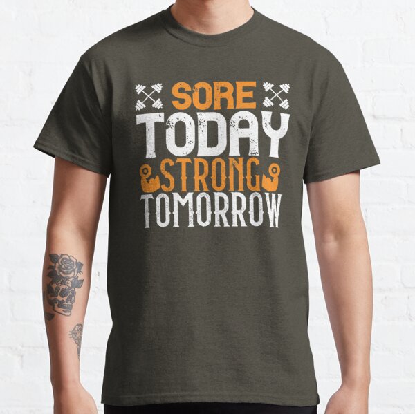 Sore Today, Strong Tomorrow Classic T-Shirt RB0701 product Offical Saying Shirt Merch