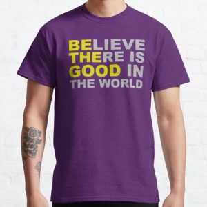 Inspirational Gifts - Be The Good Believe There is Good in the World Positive Motivational Gift Ideas - Be The Change You Wish to See - Affirmation Message Quote Classic T-Shirt RB0701 product Offical Saying Shirt Merch