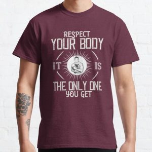 Respect your body. It’s the only one you get Classic T-Shirt RB0701 product Offical Saying Shirt Merch