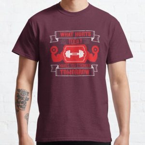 What hurts today makes you stronger tomorrow Classic T-Shirt RB0701 product Offical Saying Shirt Merch