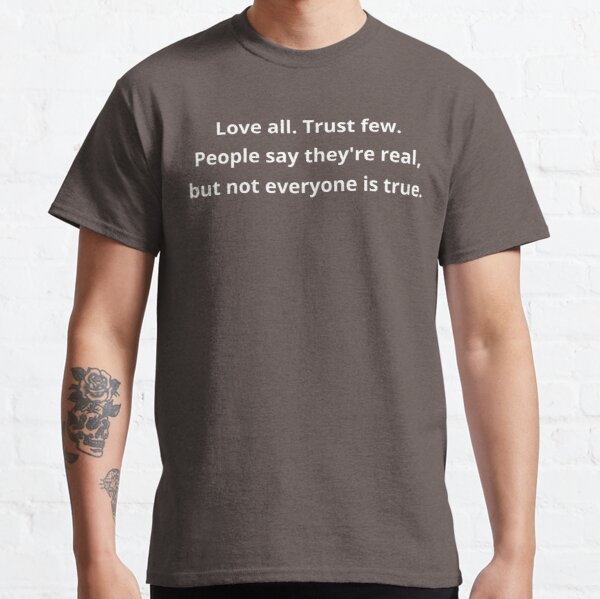 Love All Trust Few  Classic T-Shirt RB0701 product Offical Saying Shirt Merch