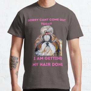 i am getting my hair done- funny dog quotes  Classic T-Shirt RB0701 product Offical Saying Shirt Merch